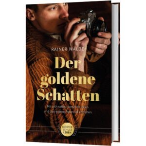 Der goldene Schatten – Mit sich selbst versöhnt leben und das eigene Potenzial entfalten