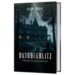 Oktoberblitz – Timo von Sternbergs sechster Fall